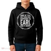 Some Of Yall Dont Know What Happened To Earl And It Shows Kids Hoodie thumb 4