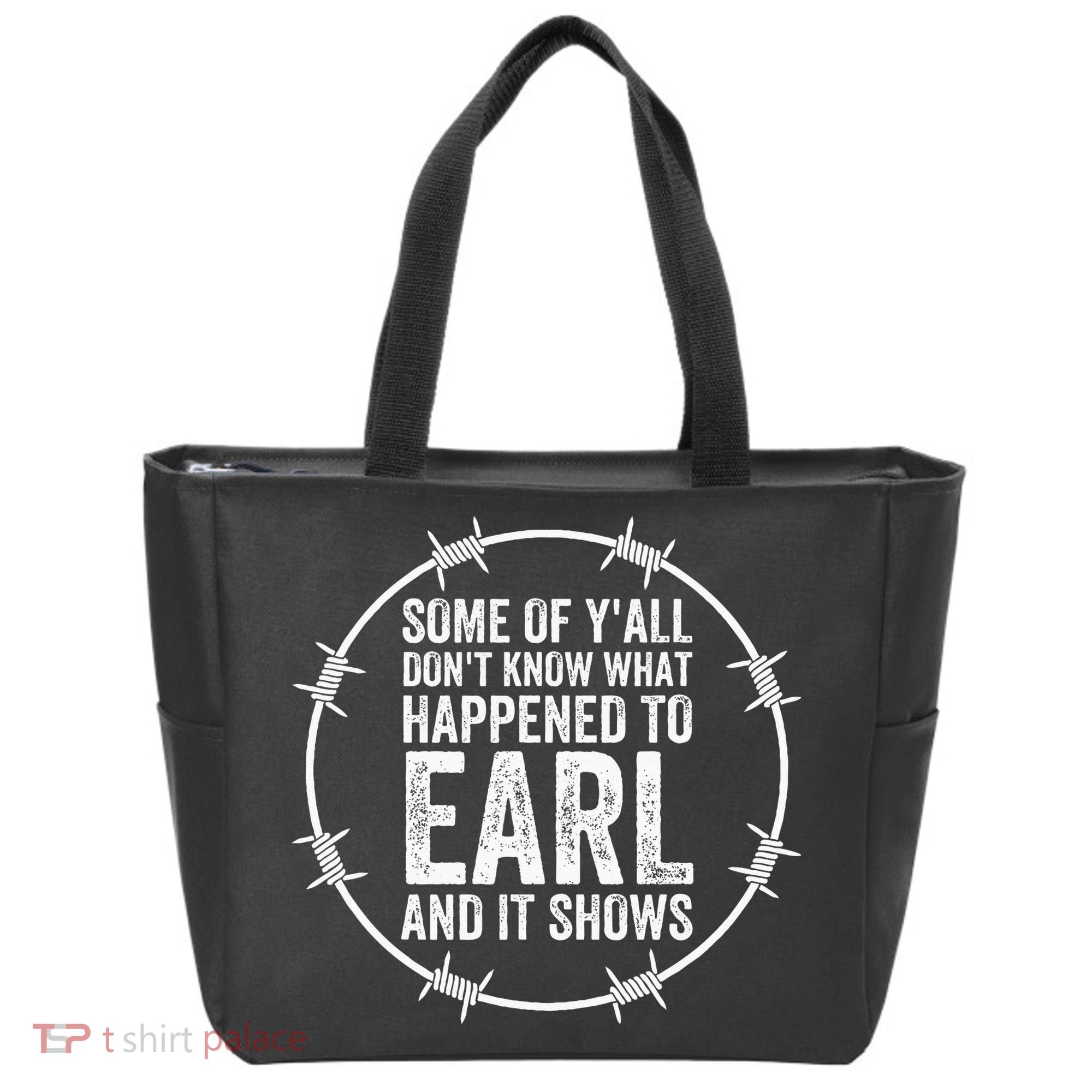 Some Of Yall Dont Know What Happened To Earl And It Shows Tote Bag