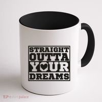 Straight Outta Your Dreams Coffee Mug thumb 1