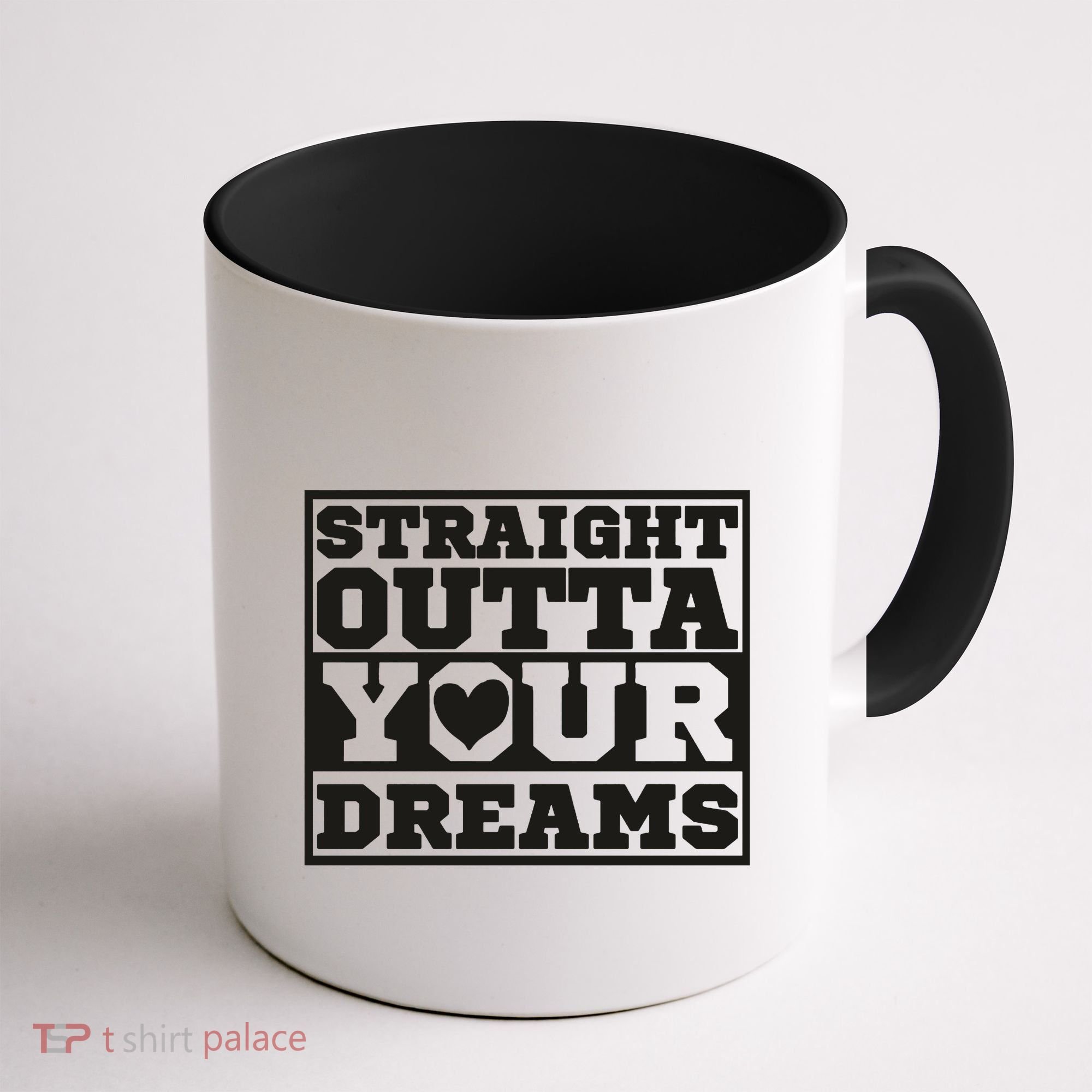 Straight Outta Your Dreams Coffee Mug