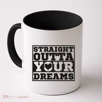 Straight Outta Your Dreams Coffee Mug thumb 0