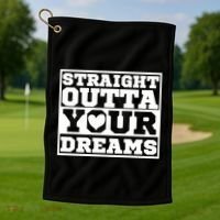 Straight Outta Your Dreams Golf Towel thumb 1