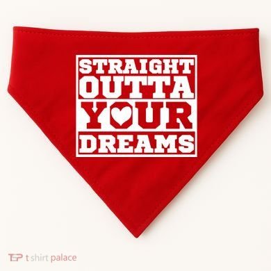 Straight Outta Your Dreams USA-Made Doggie Bandana