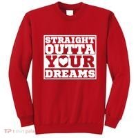 Straight Outta Your Dreams Sweatshirt thumb 0