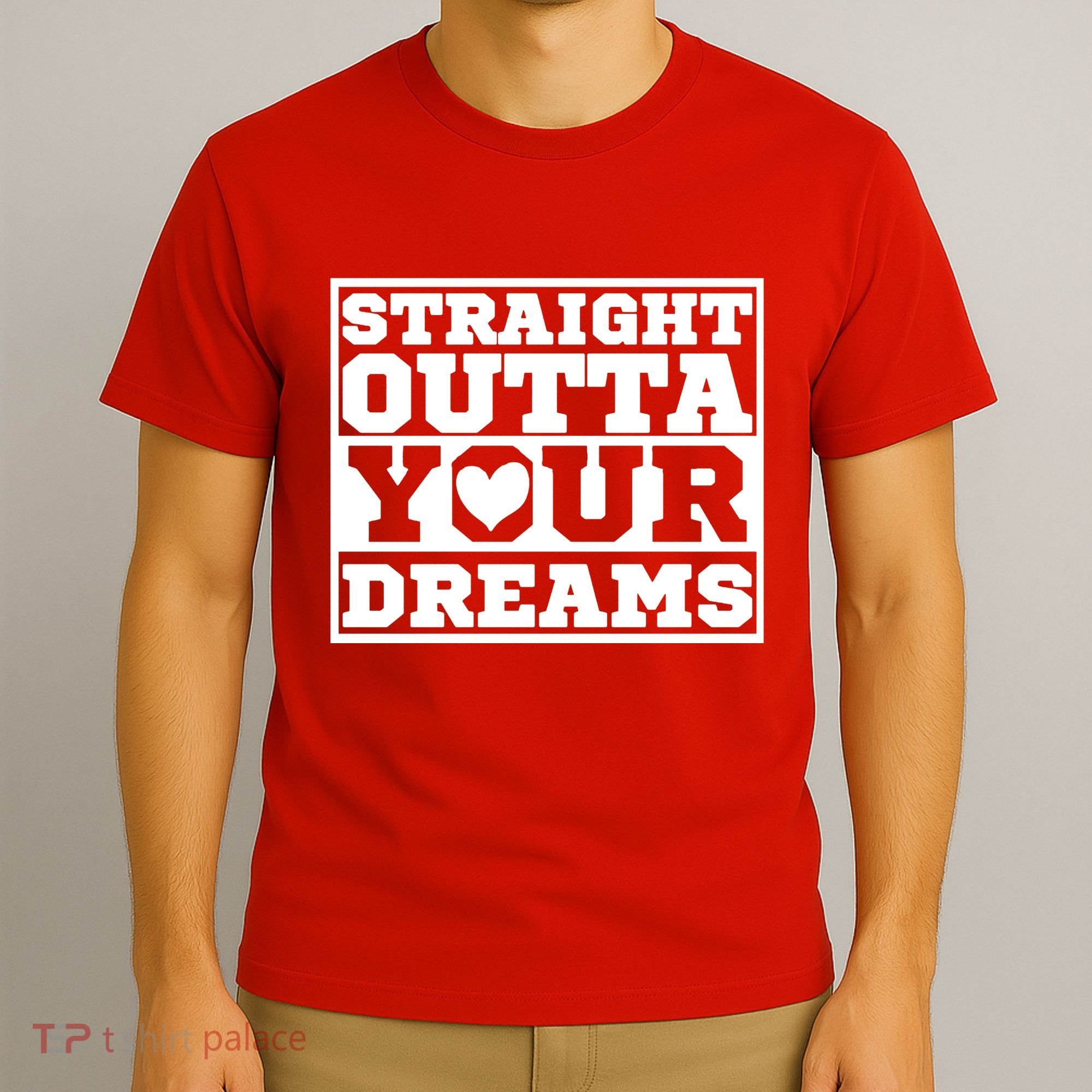 Straight Outta Your Dreams T-Shirt