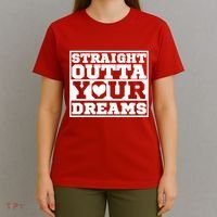 Straight Outta Your Dreams T-Shirt thumb 4
