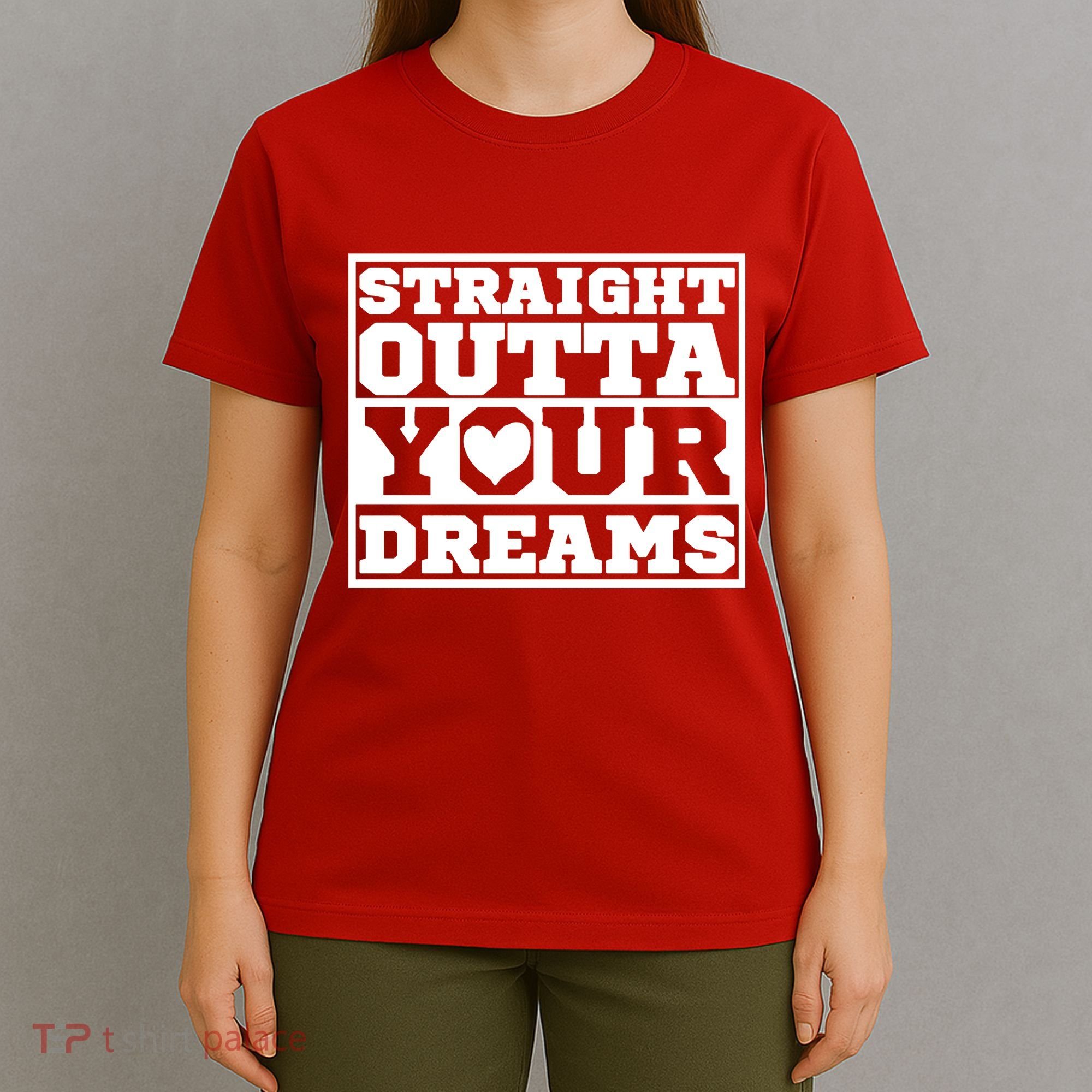 Straight Outta Your Dreams T-Shirt