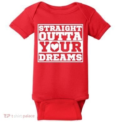 Straight Outta Your Dreams Baby Bodysuit