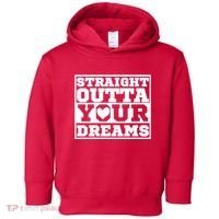Straight Outta Your Dreams Toddler Hoodie thumb 0