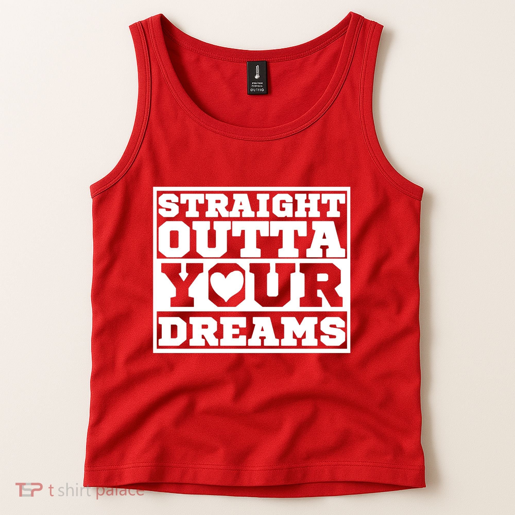 Straight Outta Your Dreams Tank Top