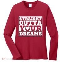 Straight Outta Your Dreams Women's Long Sleeve Shirt thumb 0