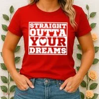 Straight Outta Your Dreams Women's T-Shirt thumb 2