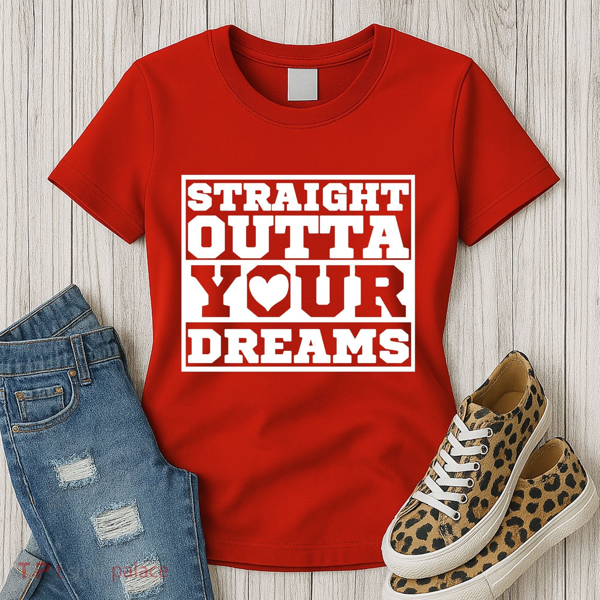 Straight Outta Your Dreams Women's T-Shirt