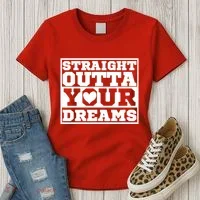 Straight Outta Your Dreams Women's T-Shirt thumb 3