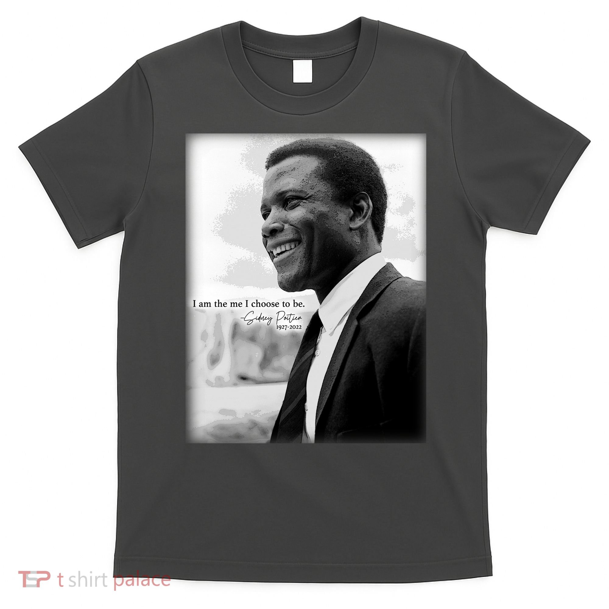 Sidney Poitier 1927 2022 Tribute Quote I Am The Me I Choose To Be T-Shirt