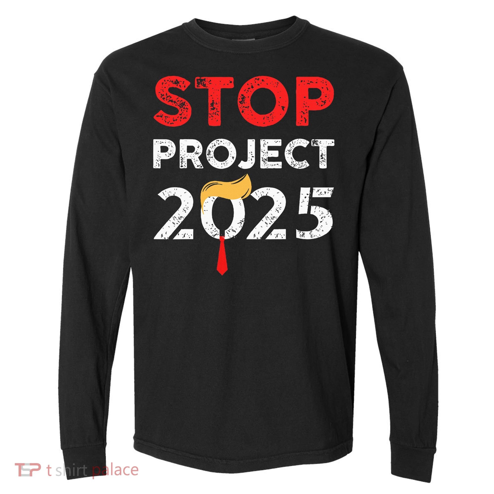 Stop Project 2025 TrumpS Project Anti Trump Comfort Colors Heavyweight Long Sleeve T-Shirt