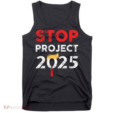 Stop Project 2025 TrumpS Project Anti Trump Tank Top