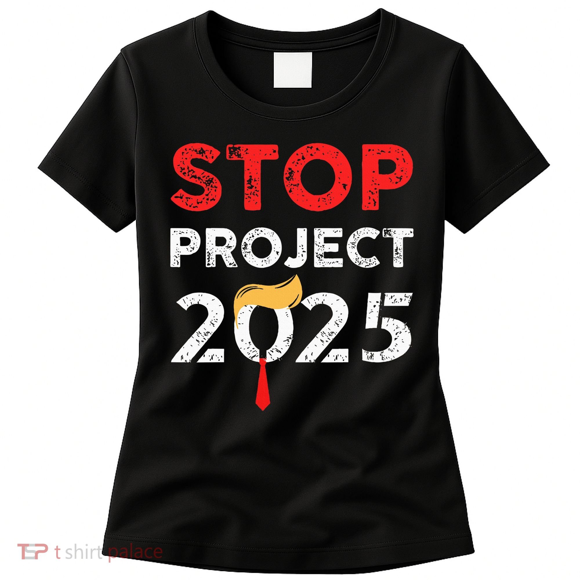 Stop Project 2025 TrumpS Project Anti Trump Women's T-Shirt