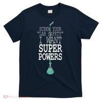 Screw Your Lab Safety I Want Super Powers T-Shirt thumb 0