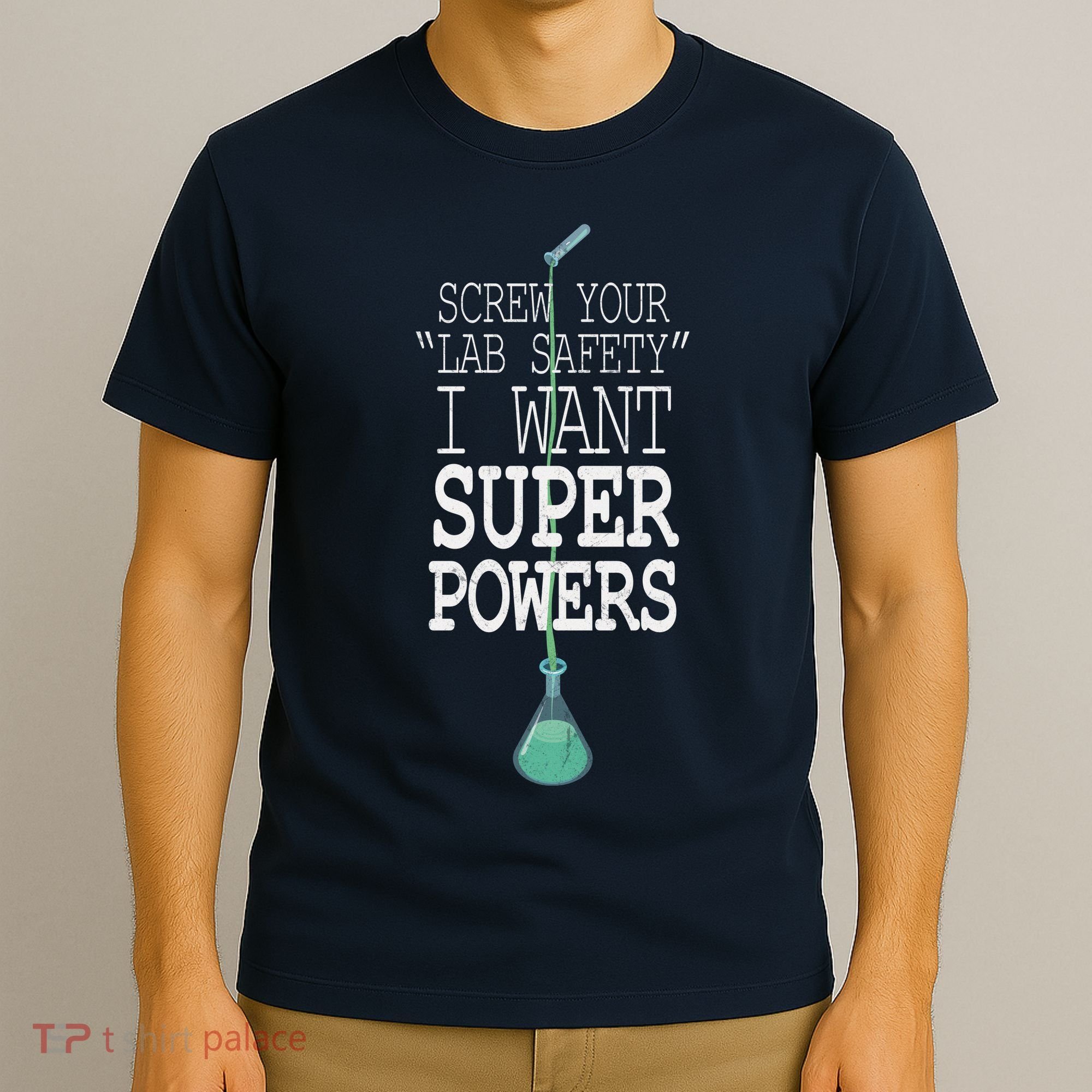 Screw Your Lab Safety I Want Super Powers T-Shirt