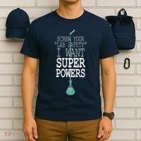 Screw Your Lab Safety I Want Super Powers T-Shirt thumb 6