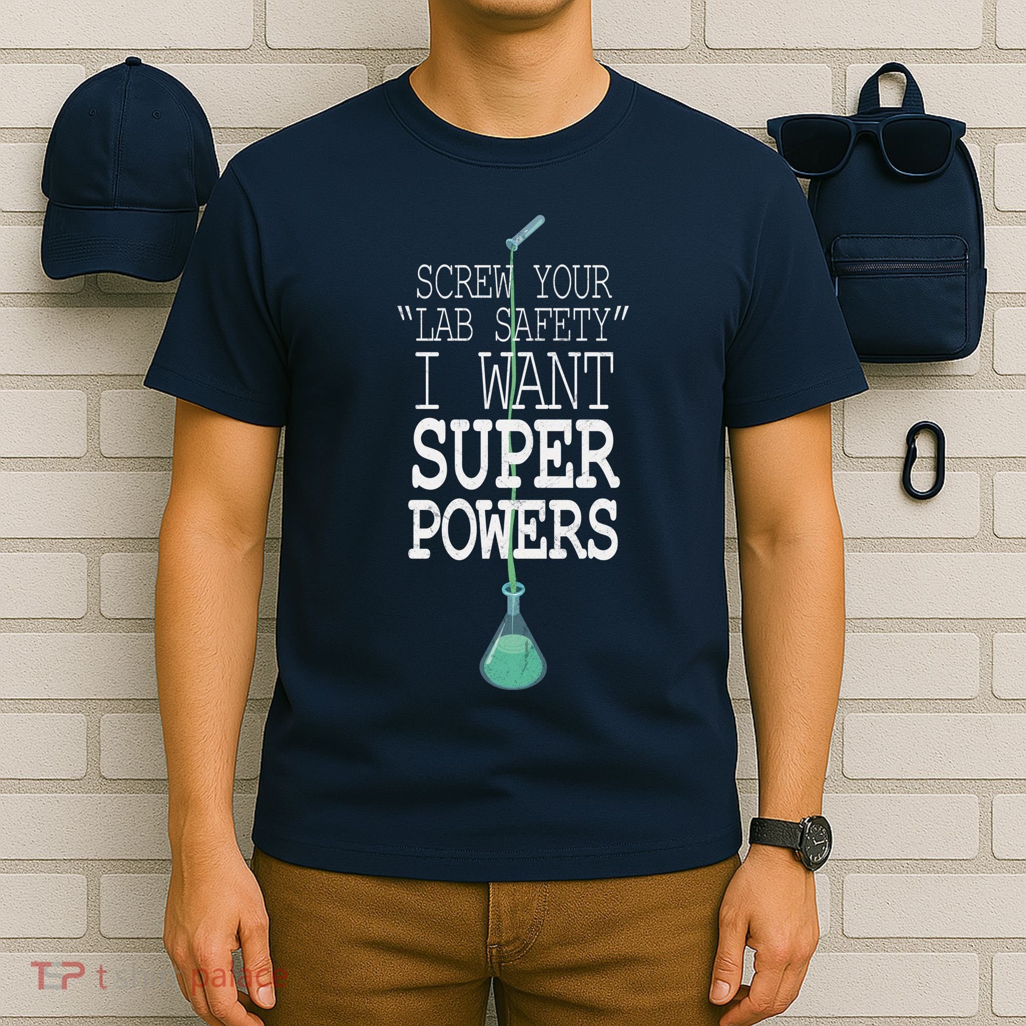 Screw Your Lab Safety I Want Super Powers T-Shirt