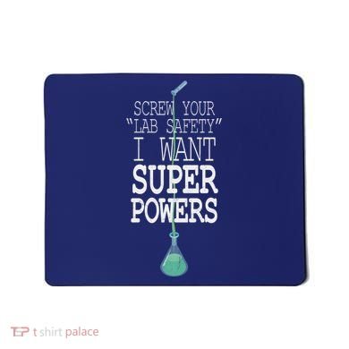 Screw Your Lab Safety I Want Super Powers Mousepad