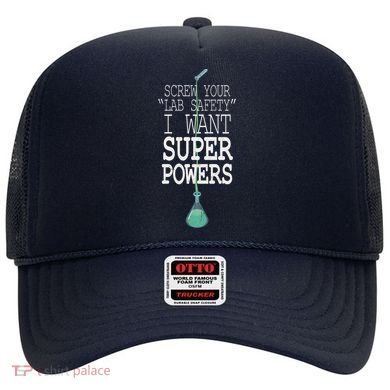 Screw Your Lab Safety I Want Super Powers Hat