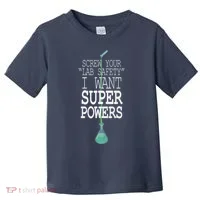 Screw Your Lab Safety I Want Super Powers Toddler T-Shirt thumb 0
