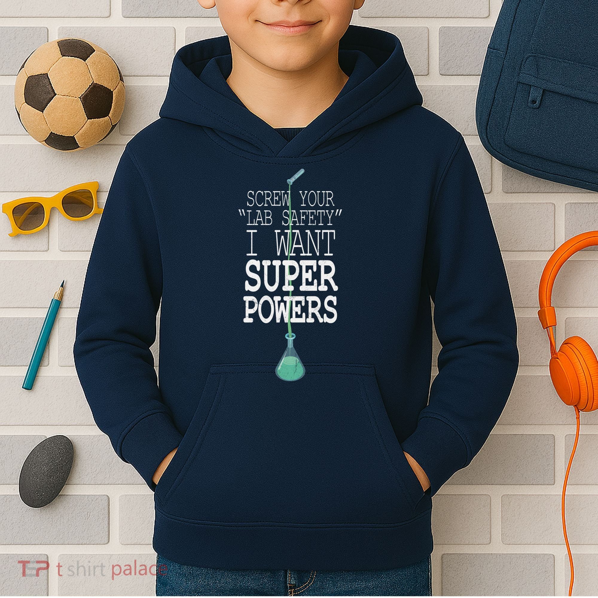Screw Your Lab Safety I Want Super Powers Kids Hoodie