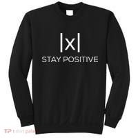 Stay Positive Absolute Value Funny Math Sweatshirt thumb 0