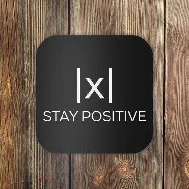 Stay Positive Absolute Value Funny Math Coaster
