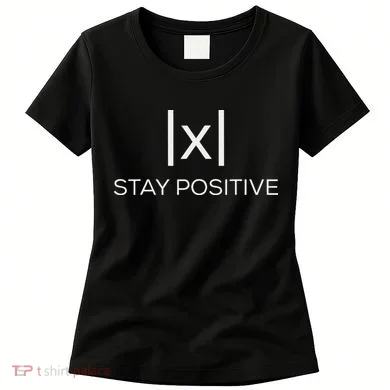 Stay Positive Absolute Value Funny Math Women's T-Shirt