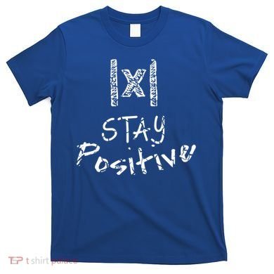 Stay Positive Absolute Value Funny Math Teacher Calculus Gift T-Shirt