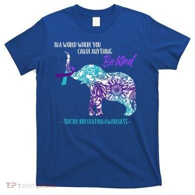Suicide Prevention Awareness Sunflower Elephant Be Kind Gift T-Shirt