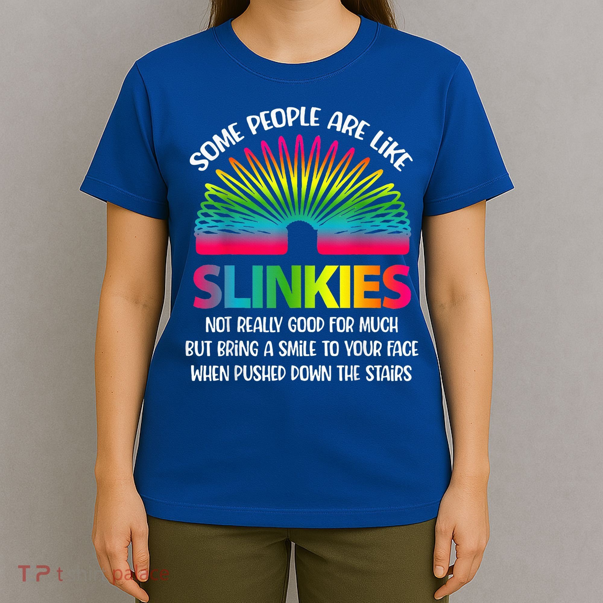 Some People Are Like Slinkies Sarcastic Or Cool Person T-Shirt