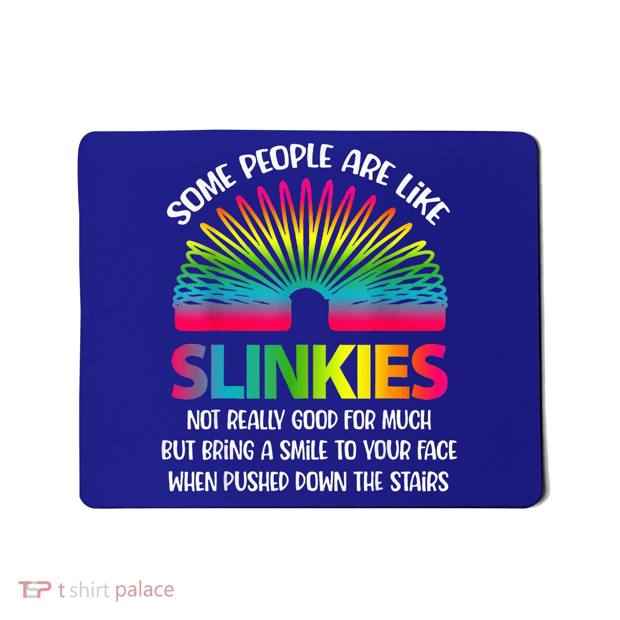 Some People Are Like Slinkies Sarcastic Or Cool Person Mousepad