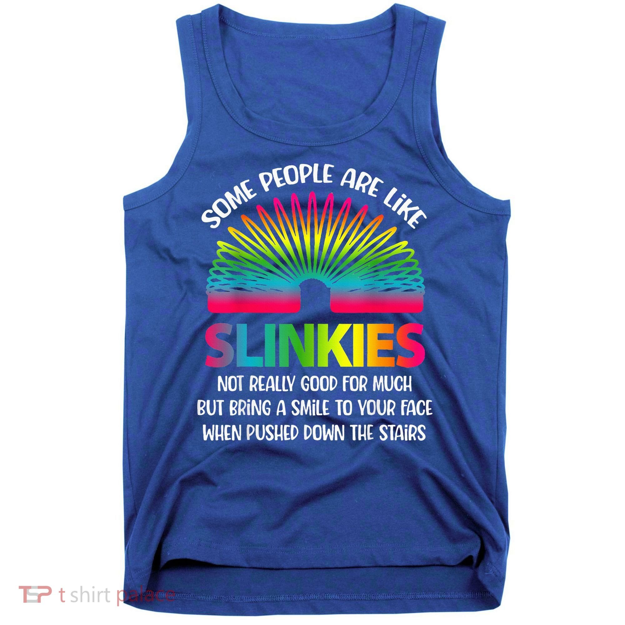 Some People Are Like Slinkies Sarcastic Or Cool Person Tank Top
