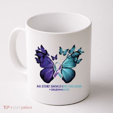 Suicide Prevention Awareness Butterfly No Story Should End Too Soon Coffee Mug