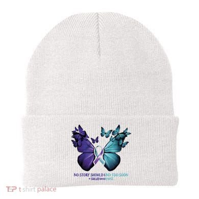 Suicide Prevention Awareness Butterfly No Story Should End Too Soon Beanie