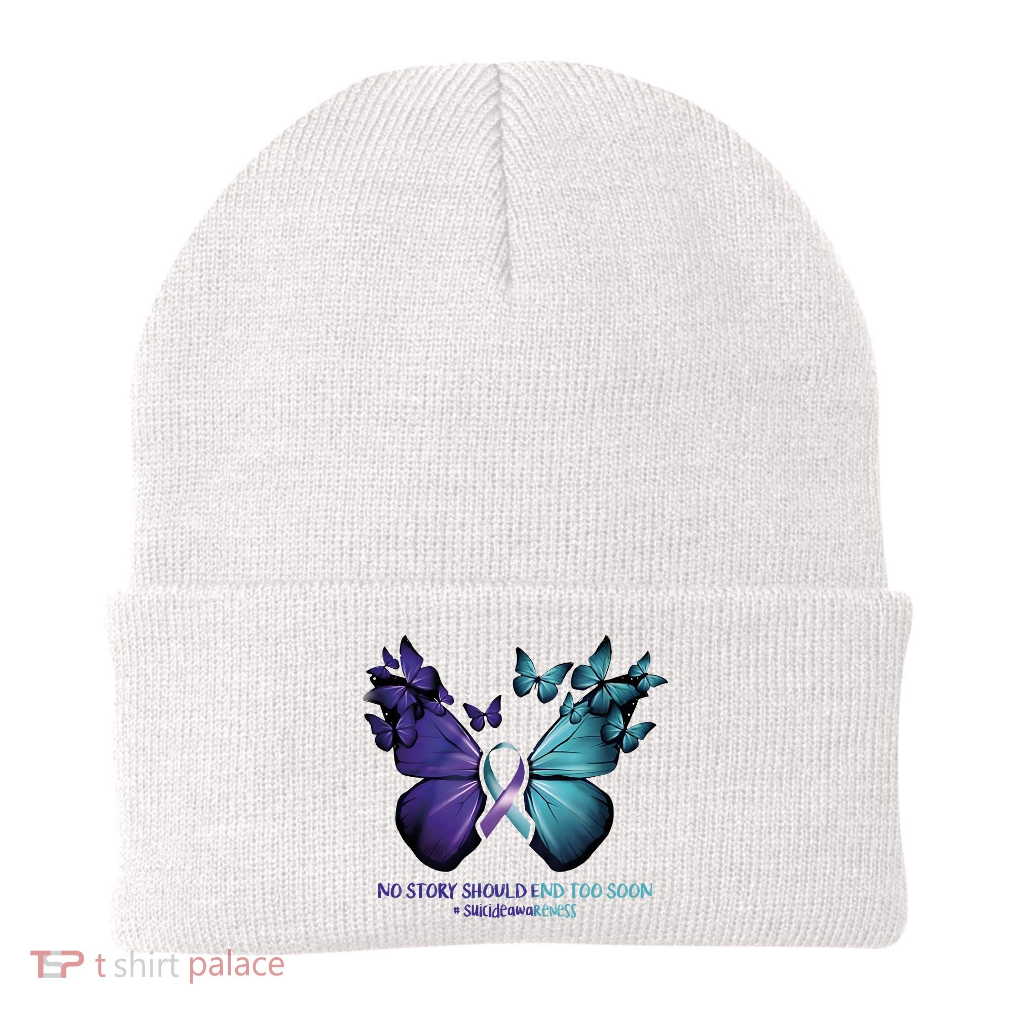 Suicide Prevention Awareness Butterfly No Story Should End Too Soon Beanie