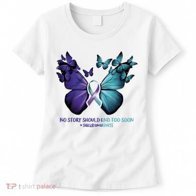 Suicide Prevention Awareness Butterfly No Story Should End Too Soon Women's T-Shirt