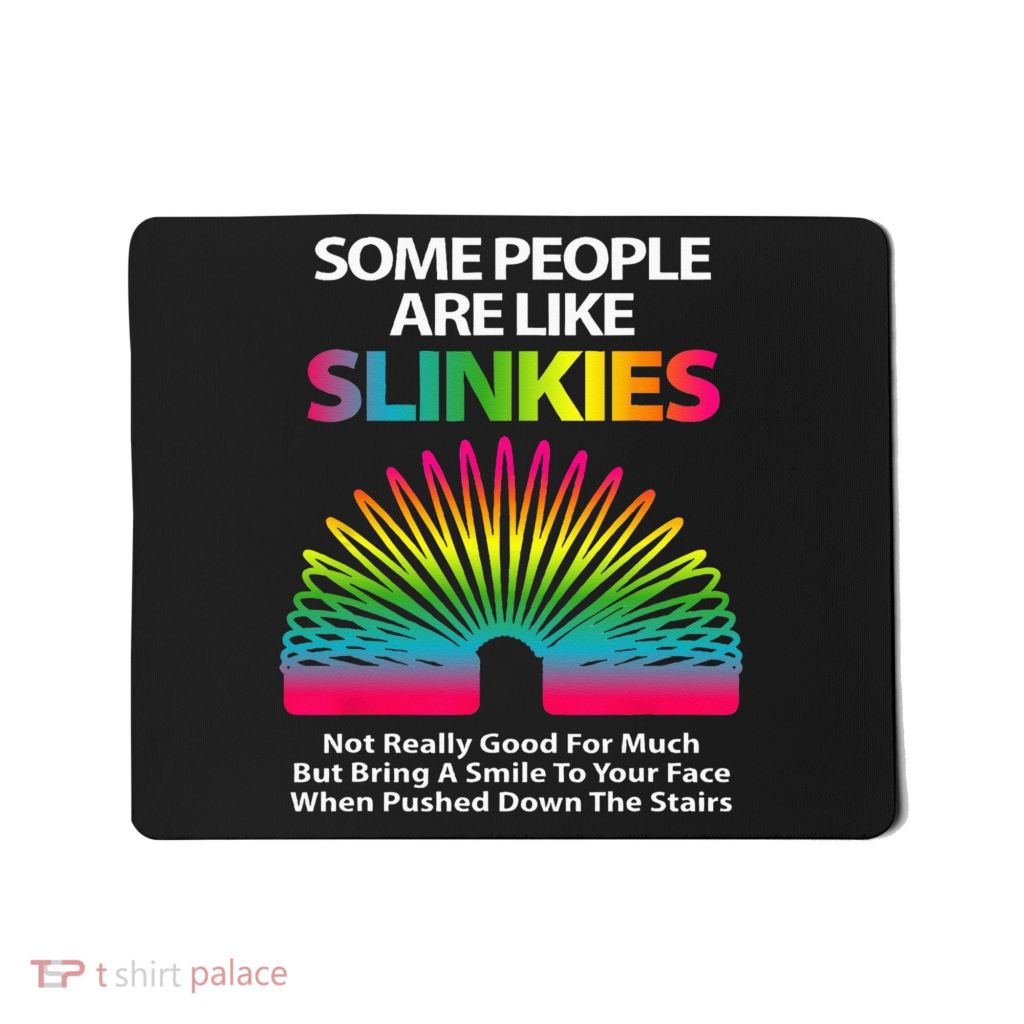 Some People Are Like Slinkies Sarcastic Or Cool Person Mousepad