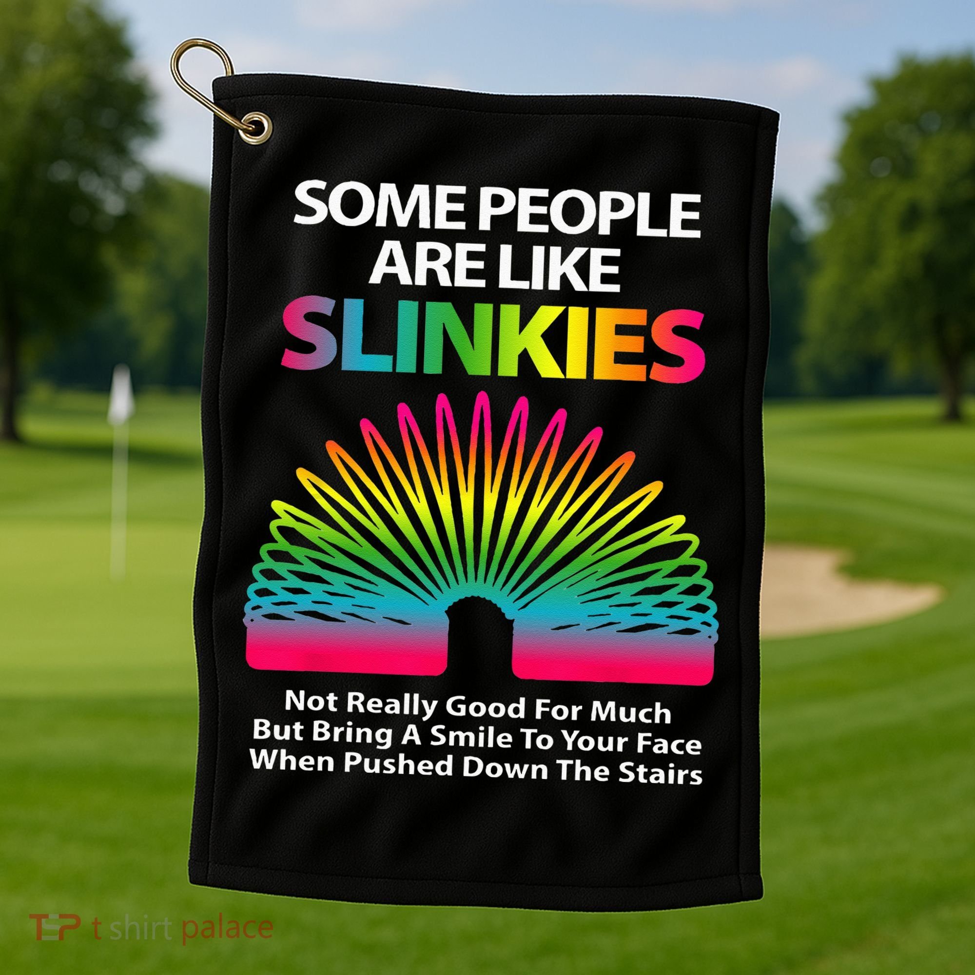 Some People Are Like Slinkies Sarcastic Or Cool Person Golf Towel