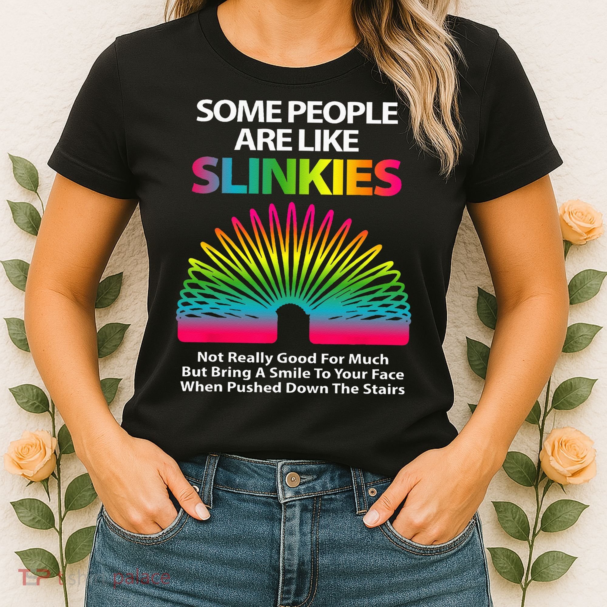 Some People Are Like Slinkies Sarcastic Or Cool Person Women's T-Shirt
