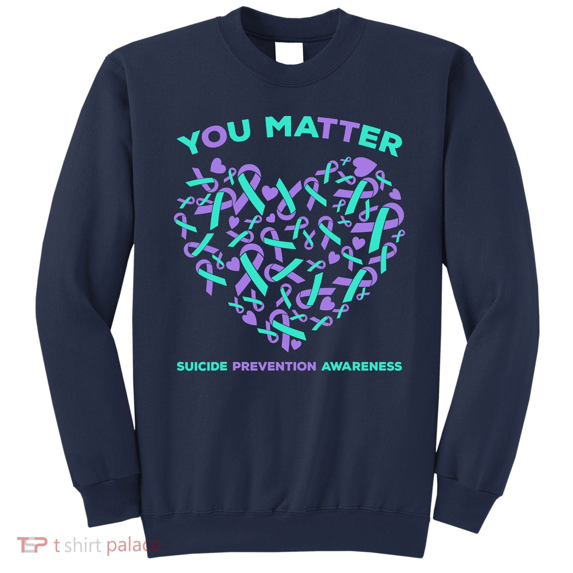 Suicide Prevention Awareness Teal Purple Ribbon You Matter Sweatshirt