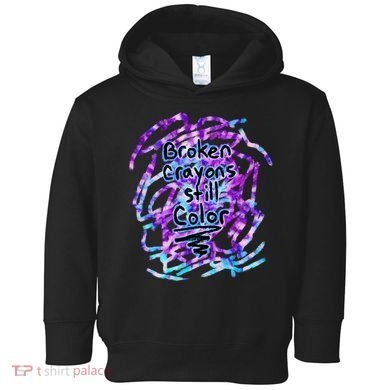 Suicide Prevention Awareness Broken Crayons Still Color Toddler Hoodie