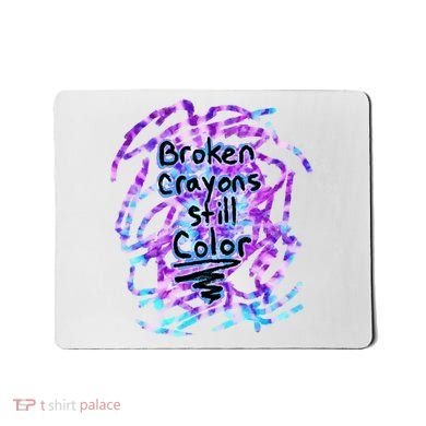 Suicide Prevention Awareness Broken Crayons Still Color Mousepad