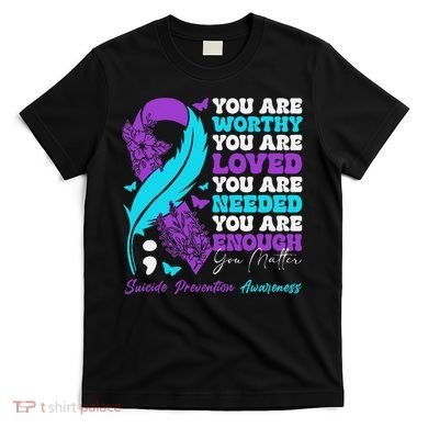 Suicide Prevention Awareness Positive Motivational Support Gift T-Shirt