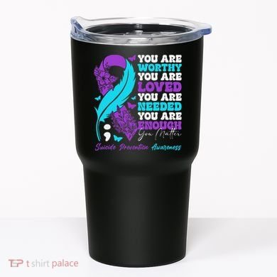 Suicide Prevention Awareness Positive Motivational Support Gift Tumbler